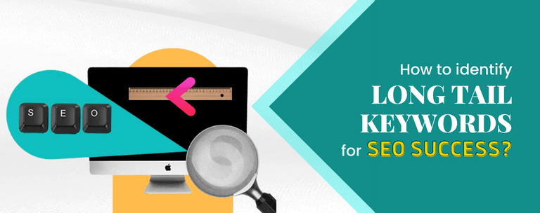 How to Identify Long Tail Keywords for SEO Success