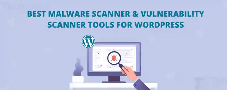 Best Malware Scanner and Vulnerability Scanner Tools for WordPress