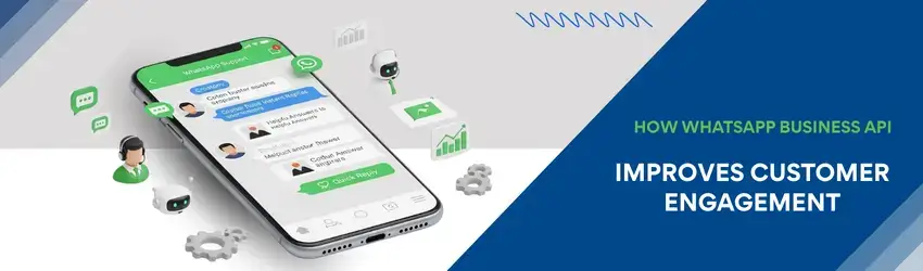 How WhatsApp Business API Improves Customer Engagement WhatsApp Business API
